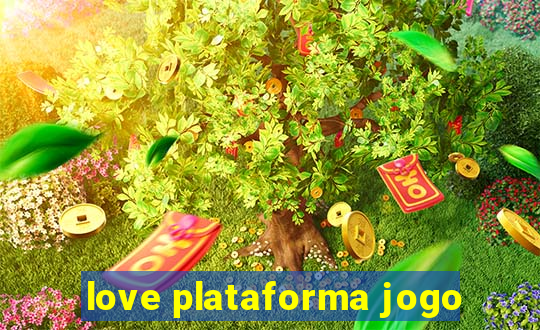 love plataforma jogo